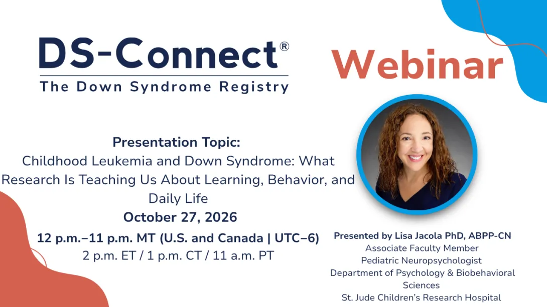 DS-Connect webinar: Childhood Leukemia and Down Syndrome: What Research Is Teaching Us About Learning, Behavior, and Daily Life
