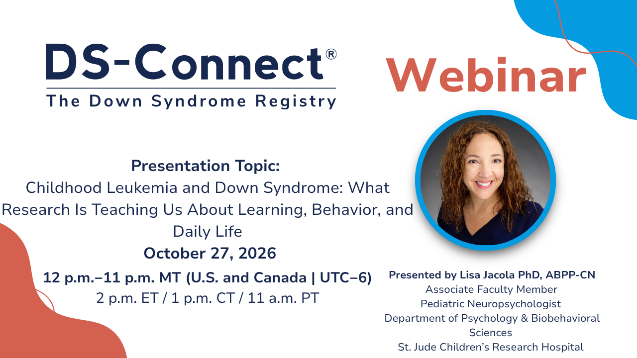 DS-Connect webinar: Childhood Leukemia and Down Syndrome: What Research Is Teaching Us About Learning, Behavior, and Daily Life