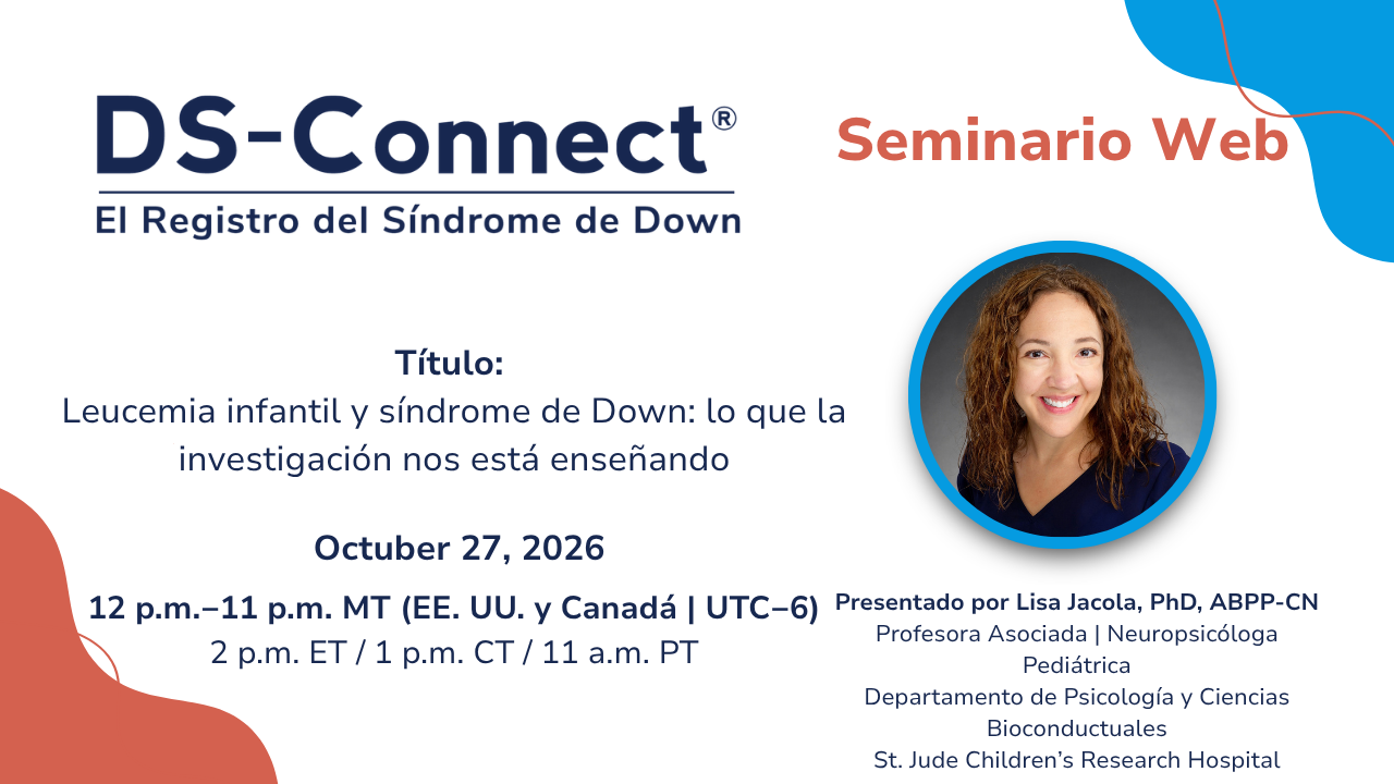 Seminario web gratuito organizado por DS-Connect: Leucemia infantil y síndrome de Down: lo que la investigación nos está enseñando